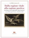 Dalla ragione vitale alla ragione poetica. José Ortega y Gasset, Julián Marías, María Zambrano