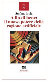 A fin di bene: il nuovo potere della ragione artificiale