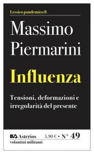 Influenza. Tensioni, deformazioni e irregolarità del presente