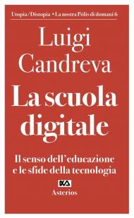 La scuola digitale. Il senso dell'educazione e le sfide della tecnologia