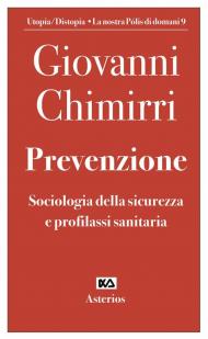 Prevenzione. Sociologia della sicurezza e profilassi sanitaria