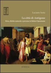 La città di Antigone. Etica, diritto naturale e persona in Robert Spaemann