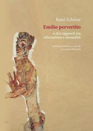 Emilio pervertito o dei rapporti tra educazione e sessualità