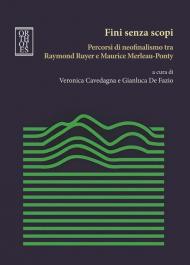 Fini senza scopi. Percorsi di neofinalismo tra Raymond Ruyer e Maurice Merleau-Ponty