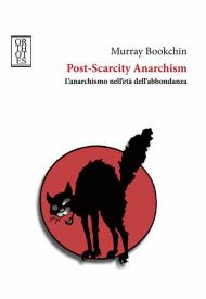 Post-Scarcity Anarchism. L'anarchismo nell'età dell'abbondanza