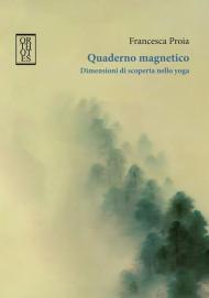 Quaderno magnetico. Dimensioni di scoperta nello yoga