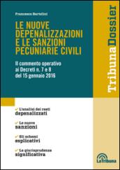 Le nuove depenalizzazioni e le sanzioni pecuniarie civili. Il commento operativo ai Decreti n. 7 e 8 del 15 gennaio 2016