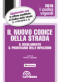 Il nuovo codice della strada. Il regolamento. Il prontuario delle infrazioni