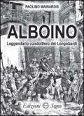 Alboino. Leggendario condottiero dei Longobardi