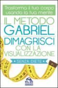 Il metodo Gabriel. Dimagrisci con la visualizzazione