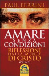 Amare senza condizioni. Riflessioni dalla mente di Cristo. 1.