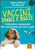 Vaccini: danni e bugie: L'alternativa consapevole alla vaccinazione per cani e gatti