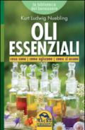 Oli essenziali. Cosa sono come agiscono come si usano