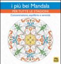 I più bei mandala per tutte le stagioni. Concentrazione, equilibrio e serenità