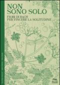 Non sono solo. Fiori di Bach per vincere la solitudine