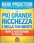 La più grande ricchezza è nella tua mente. Non è questione di soldi