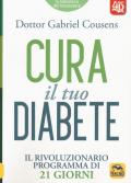 Cura il tuo diabete. Il rivoluzionario programma di 21 giorni