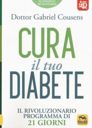 Cura il tuo diabete. Il rivoluzionario programma di 21 giorni