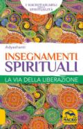 Insegnamenti spirituali. Guida pratica all'illuminazione e al risveglio