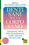 Denti sani per un corpo sano. Valutazione critica delle devitalizzazioni e delle infezioni del cavo orale