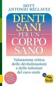 Denti sani per un corpo sano. Valutazione critica delle devitalizzazioni e delle infezioni del cavo orale