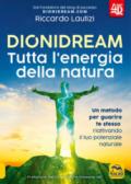 Dionidream. Tutta l'energia della natura. Con Contenuto digitale per download