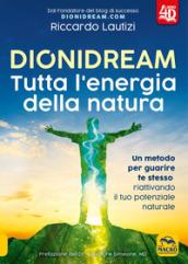 Dionidream. Tutta l'energia della natura. Con Contenuto digitale per download