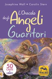 L'oracolo degli angeli guaritori. Con 50 Carte