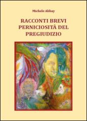 Racconti brevi. Perniciosità del pregiudizio