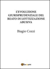 L'evoluzione giurisprudenziale del reato di lottizzazione abusiva