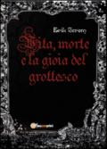 Vita, morte e la gioia del grottesco