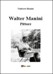 Walter Manini. Pittore