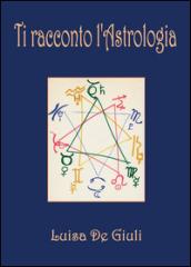 Ti racconto l'astrologia