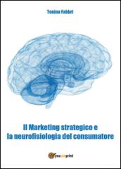 Il marketing strategico e la neurologia del consumatore
