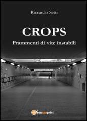 CROPS. Frammenti di vite instabili