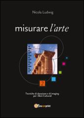 Misurare l'arte. Tecniche di datazione e di imaging per i beni culturali