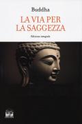 Buddha. La via per la saggezza. Ediz. integrale