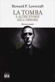 La tomba e altri racconti dell'orrore. Ediz. integrale