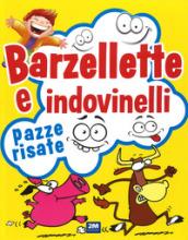 Barzellette e indovinelli. Pazze risate. Ediz. a colori