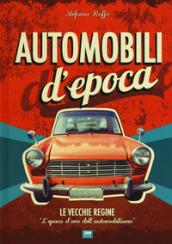 Automobili d'epoca. Ediz. illustrata