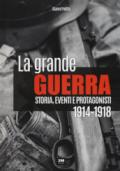 La grande guerra. Storia, eventi e protagonisti (1914-1918)