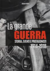 La grande guerra. Storia, eventi e protagonisti (1914-1918)