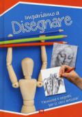 Impariamo a disegnare. Ediz. illustrata