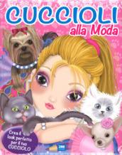 Cuccioli alla moda. Con adesivi. Ediz. a colori