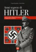 Armi segrete di Hitler. Prototipi e progetti nella Germania nazista