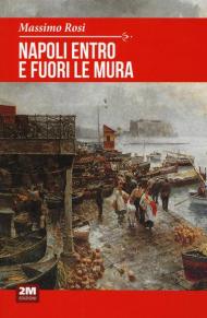 Napoli entro e fuori le mura