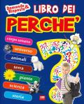 Il libro dei perché. Ediz. a colori