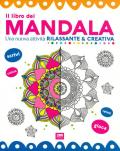 Il libro dei mandala. Una nuova attività rilassante & creativa. Ediz. a colori