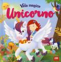 Vola magico unicorno. Ediz. a colori