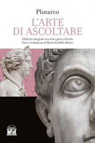 L'arte di saper ascoltare. Testo greco a fronte. Ediz. integrale